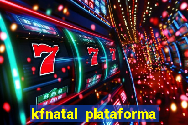 kfnatal plataforma de jogos